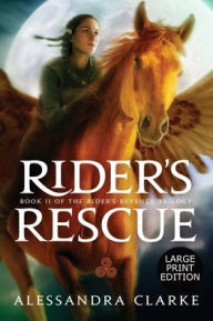 Title: Rider's Rescue, Author: Alessandra Clarke