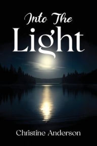 Title: Into the Light, Author: Christine Anderson