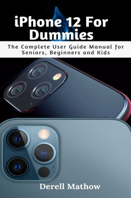 IPhone 12 For Dummies: The Complete User Guide Manual For Seniors ...