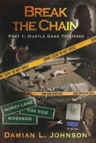 Title: Break the Chain: Part 1: Hustle Game Too Hard, Author: Damian L Johnson