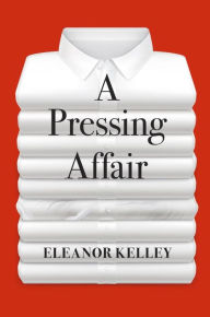 Title: A Pressing Affair, Author: Eleanor Kelley