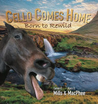 Title: Cello Comes Home: Born to Rewild, Author: Simon Mills