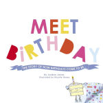 Alternative view 2 of MEET BiRTHDAY: A STORY OF HOW BiRTHDAYS COME TO BE