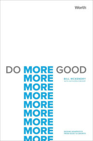 Title: Do More Good: Moving Nonprofits from Good to Growth, Author: Bill McKendry