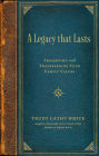 A Legacy that Lasts: A Guide to Identifying, Preserving, and Transferring Your Family Values to the Next Generation