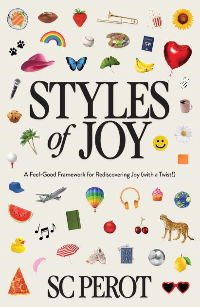 Styles of Joy: A Feel-Good Framework for Rediscovering Joy (with a