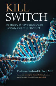 Title: Kill Switch: The History of How Viruses Shaped Humanity and Led to COVID-19, Author: Dr. Richard Burt