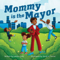 Title: Mommy is the Mayor, Author: Letitia Clark