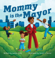 Title: Mommy is the Mayor, Author: Letitia Clark
