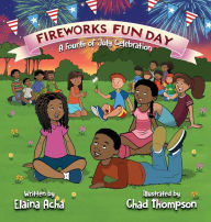 Title: Fireworks Fun Day: A Fourth of July Celebration, Author: Elaina Acha