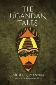 Title: The Ugandan Tales, Author: Victor Rumanyika