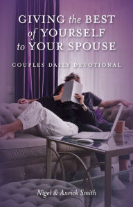 Title: Giving the Best of Yourself to Your Spouse: Couples Daily Devotional, Author: Nigel Smith