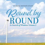 Title: Round by Round: In Search of Wisdom Volume 2, Author: Florine Dotson Evans