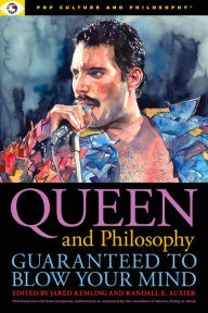 Title: Queen and Philosophy: Guaranteed to Blow Your Mind, Author: Jared Kemling