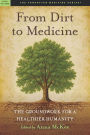 From Dirt to Medicine: The Groundwork For a Healthier Humanity