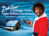 Title: Bob Ross' Happy Little Night Before Christmas, Author: Robb Pearlman