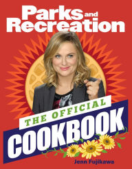 Title: Parks and Recreation: The Official Cookbook, Author: Jenn Fujikawa