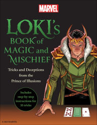 Title: Loki's Book of Magic and Mischief: Tricks and Deceptions from the Prince of Illusions, Author: Marvel Comics