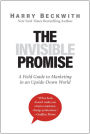 The Invisible Promise: A Field Guide to Marketing in an Upside-Down World