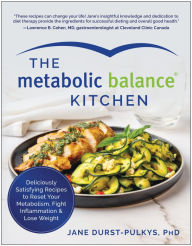 Title: The Metabolic Balance Kitchen: Deliciously Satisfying Recipes to Reset Your Metabolism, Fight Inflammation, and Lose Weight, Author: Jane Durst-Pulkys