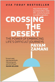 Title: Crossing the Desert: The Power of Embracing Life's Difficult Journeys, Author: Payam Zamani
