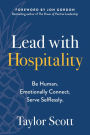 Lead with Hospitality: Be Human. Emotionally Connect. Serve Selflessly.