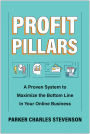 Profit Pillars: A Proven System to Maximize the Bottom Line in Your Online Business
