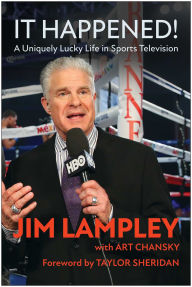 Title: It Happened!: A Uniquely Lucky Life in Sports Television, Author: Jim Lampley