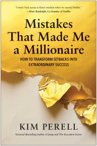 Title: Mistakes that Made Me a Millionaire: How to Transform Setbacks into Extraordinary Success, Author: Kim Perell