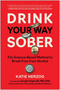 Title: Drink Your Way Sober: The Science-Based Method to Break Free from Alcohol, Author: Katie Herzog