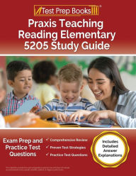 Title: Praxis Teaching Reading Elementary 5205 Study Guide: Exam Prep and Practice Test Questions [Includes Detailed Answer Explanations], Author: Joshua Rueda