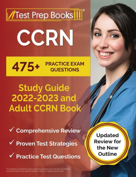 CCRN Study Guide 2022 - 2023: 475+ Practice Exam Questions And Adult ...