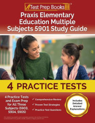 Title: Praxis Elementary Education Multiple Subjects 5901 Study Guide: 4 Practice Tests and Exam Prep for All Three Subjects (5903, 5904, 5905) [Includes Detailed Answer Explanations], Author: Joshua Rueda