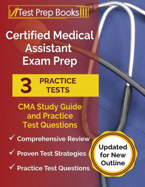 Certified Medical Assistant Exam Prep: CMA Study Guide And Practice ...