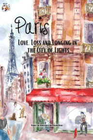 Title: Paris: Love, Loss and Longing in the City of Lights, Author: Stephanie Larkin