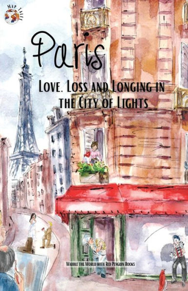 Paris: Love, Loss and Longing in the City of Lights