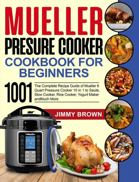 Mueller Pressure Cooker Cookbook for Beginners 1000 The Complete