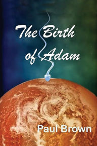 Title: THE BIRTH OF ADAM, Author: Paul Brown