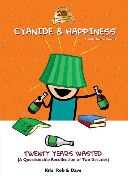Cyanide & Happiness: Twenty Years Wasted: (A Questionable Recollection Of The First Two Decades)