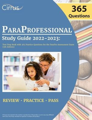 ParaProfessional Study Guide 2022-2023: Test Prep Book With 365 ...