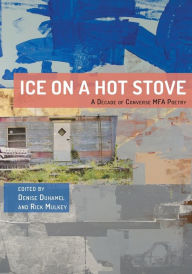 Title: Ice on a Hot Stove:: A Decade of Converse MFA Poetry, Author: Denise Duhamel