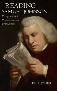 Title: Reading Samuel Johnson: Reception and Representation, 1750?1960, Author: Philip Jones