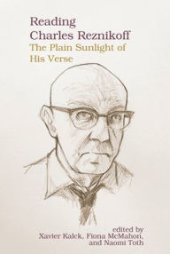 Title: Reading Charles Reznikoff: The Plain Sunlight of His Verse, Author: Xavier Kalck