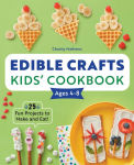 Alternative view 1 of Edible Crafts Kids' Cookbook: 25 Fun Projects to Make and Eat!