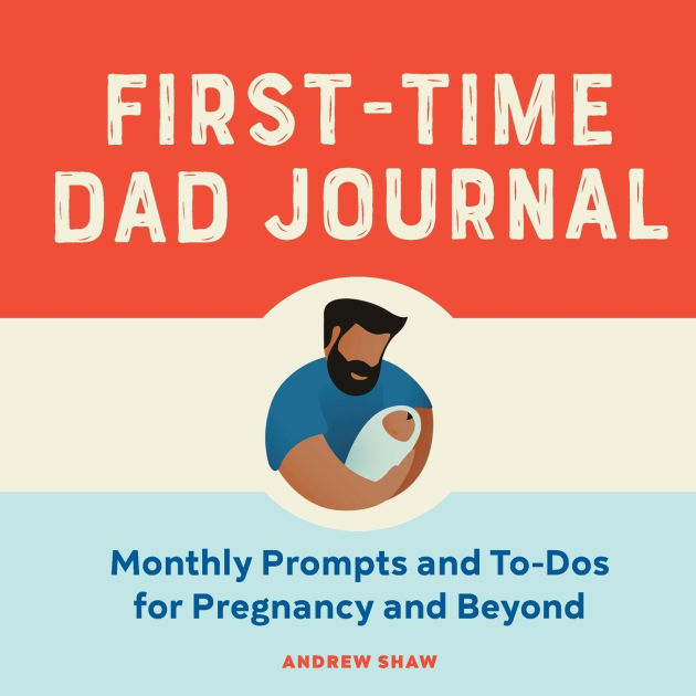 First-Time Dad Journal: Monthly Prompts and To-Dos For Pregnancy 