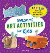 Title: Awesome Art Activities for Kids: 20 STEAM Projects to Spark Creativity and Imagination, Author: Lucy Song