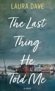 Title: The Last Thing He Told Me, Author: Laura Dave