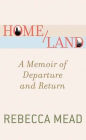 Home/Land: A Memoir of Departure and Return