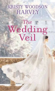 Title: The Wedding Veil, Author: Kristy Woodson Harvey