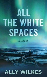 Title: All the White Spaces, Author: Ally Wilkes